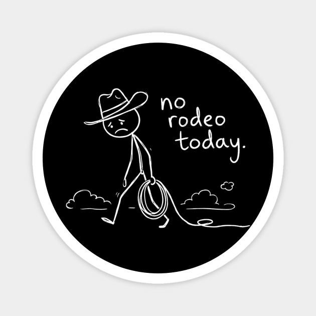 No Rodeo Today Sad Cowboy Country Humor Magnet by ArtistTee ⭐⭐⭐⭐⭐
